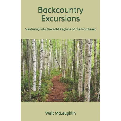 Backcountry Excursions: Venturing into the Wild Regions of the Northeast
