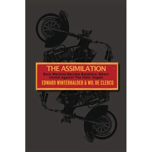 The Assimilation: Rock Machine Become Bandidos - Bikers United Against The Hells Angels