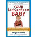 Your Self-Confident Baby: How to Encourage Your Child's Natural Abilities -- From the Very Start