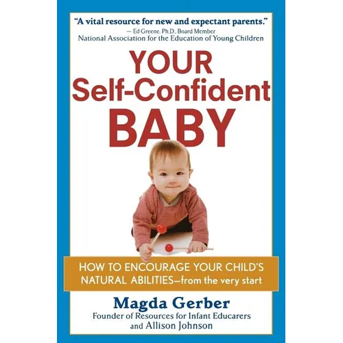Your Self-Confident Baby: How to Encourage Your Child's Natural Abilities -- From the Very Start