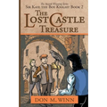 The Lost Castle Treasure: Sir Kaye the Boy Knight Book 2