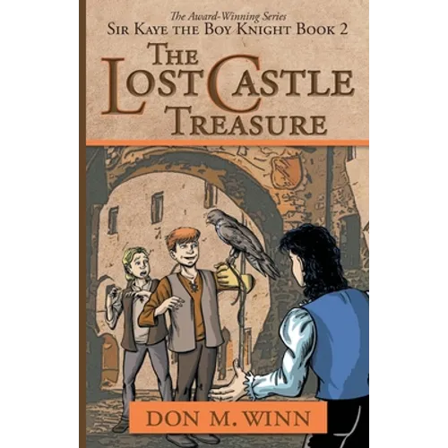 The Lost Castle Treasure: Sir Kaye the Boy Knight Book 2