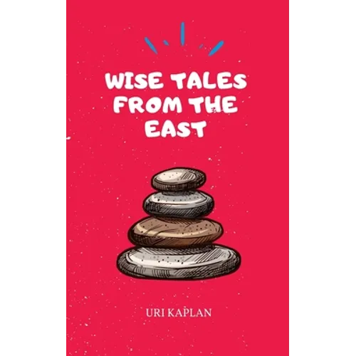 Wise Tales From the East: The Essential Collection