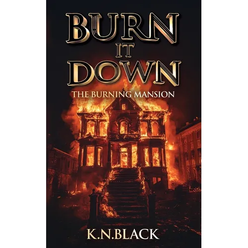 Burn It Down: The Burning Mansion