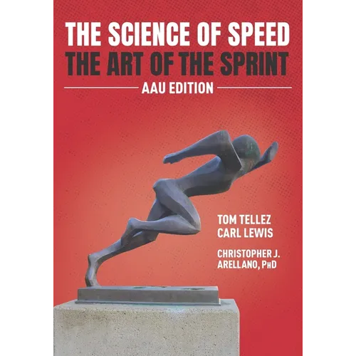 The Science of Speed The Art of the Sprint: AAU Edition