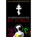On Resistance to Evil by Force