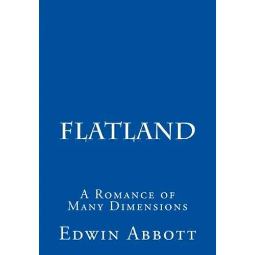 Flatland: A Romance of Many Dimensions