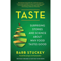 Taste: Surprising Stories and Science about Why Food Tastes Good
