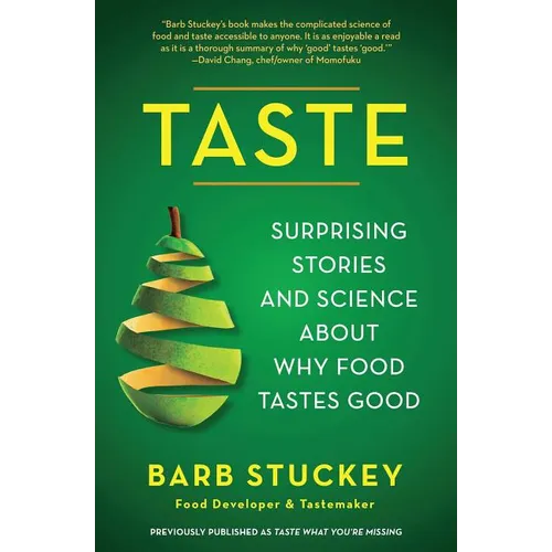 Taste: Surprising Stories and Science about Why Food Tastes Good