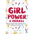 Girl Power: A Journal: Encouraging Prompts and Affirmations to Empower a Confident You