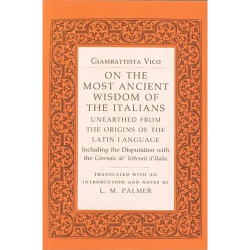 On the Most Ancient Wisdom of the Italians: Unearthed from the Origins of the Latin Language