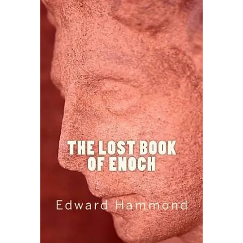 The Lost Book of Enoch: A Comprehensive Translation of the Forgotten Book of the Bible