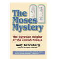 The Moses Mystery: The Egyptian Origins of the Jewish People