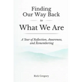 Finding Our Way Back to What We Are: A Year of Reflection, Awareness, and Remembering