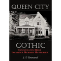 Queen City Gothic: Cincinnati's Most Infamous Murder Mysteries