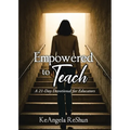 Empowered to Teach: A 21-Day Devotional for Educators