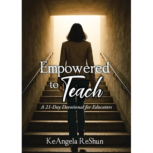 Empowered to Teach: A 21-Day Devotional for Educators
