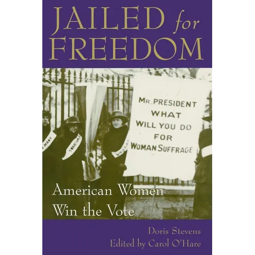 Jailed for Freedom: American Women Win the Vote