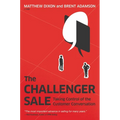 The Challenger Sale: Taking Control of the Customer Conversation