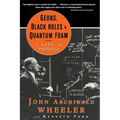 Geons, Black Holes, and Quantum Foam: A Life in Physics