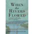 When the Rivers Flowed