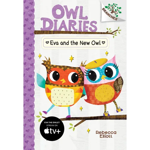 Eva and the New Owl: A Branches Book (Owl Diaries #4): Volume 4