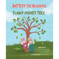 Battery the Bulldog and the Funny Money Tree