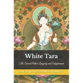 White Tara: The Sacred Path to Longevity and Enlightenment
