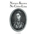 Nature Knows No Color-Line: Research into the Negro Ancestry in the White Race