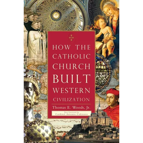 How the Catholic Church Built Western Civilization