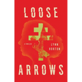 Loose Arrows: A Thriller