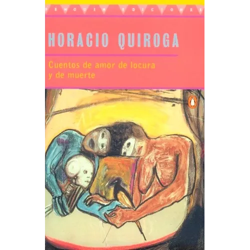 Cuentos de Amor de Locura Y de Muerte