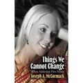 Things We Cannot Change: When Addiction Hits Home