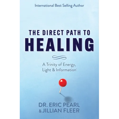 The Direct Path to Healing: A Trinity of Energy, Light & Information