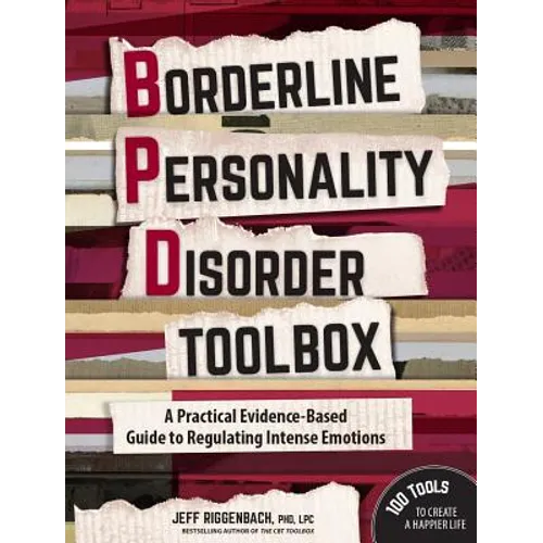 Borderline Personality Disorder Toolbox: A Practical Evidence-Based Guide to Regulating Intense Emotions