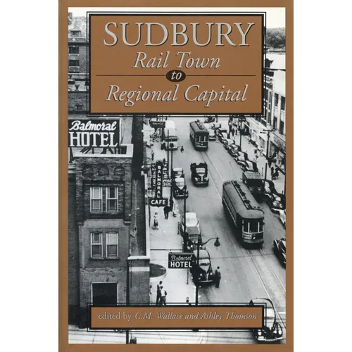 Sudbury: Rail Town to Regional Capital