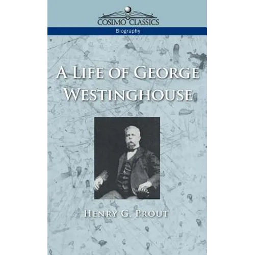A Life of George Westinghouse
