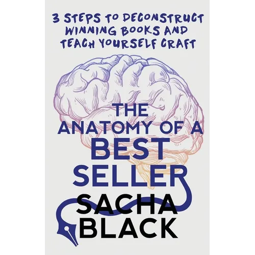 The Anatomy of a Best Seller: 3 Steps to Deconstruct Winning Books and Teach Yourself Craft