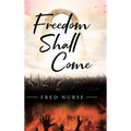 Freedom Shall Come