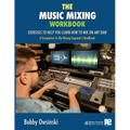 The Music Mixing Workbook: Exercises To Help You Learn How To Mix On Any DAW