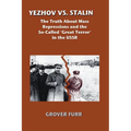 Yezhov vs. Stalin: The Truth about Mass Repressions and the So-Called Great Terror in the USSR