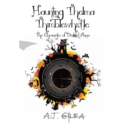 Haunting Thelma Thimblewhistle: The Chronicles of Dead Anna