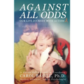Against All Odds: Our Life Journey With Autism