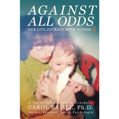 Against All Odds: Our Life Journey With Autism