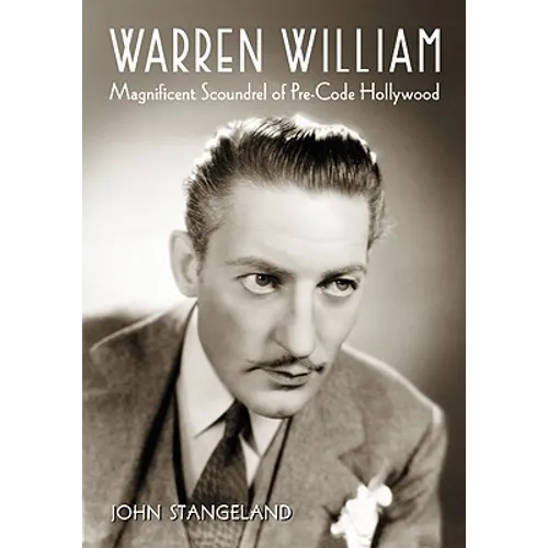 Warren William: Magnificent Scoundrel of Pre-Code Hollywood