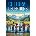 Cultural Deceptions: How progress is making us miserable and how we can get back on track