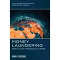 Money Laundering and Illicit Financial Flows: Following the Money and Value Trails