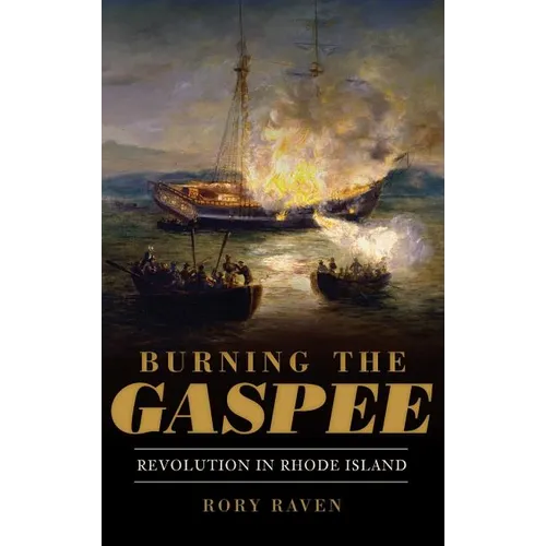 Burning the Gaspee: Revolution in Rhode Island