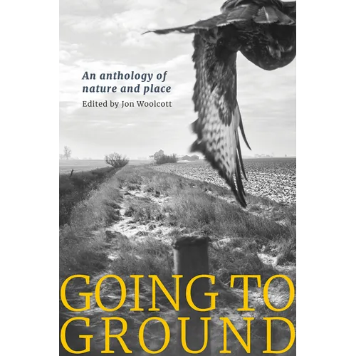 Going to Ground, an Anthology of Nature and Place