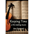 Keeping Time: A Life Making Music